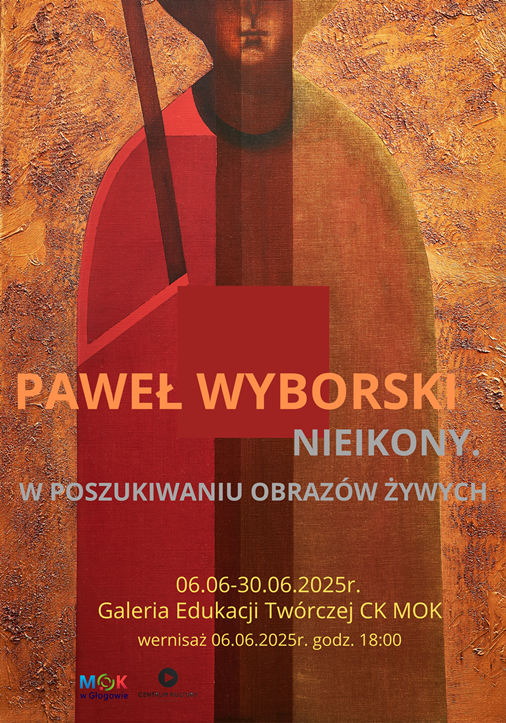 Grafika do artykułu: NIEIKONY. W POSZUKIWANIU OBRAZÓW ŻYWYCH - wystawa malarstwa Pawła Wyborskiego