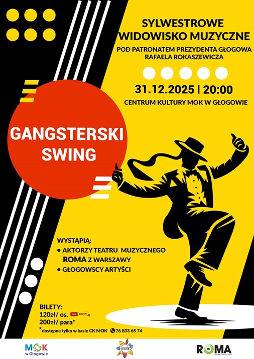 Plakat: GANGSTERSKI SWING - sylwestrowe widowisko muzyczne pod patronatem Prezydenta Głogowa Rafaela Rokaszewicza  
