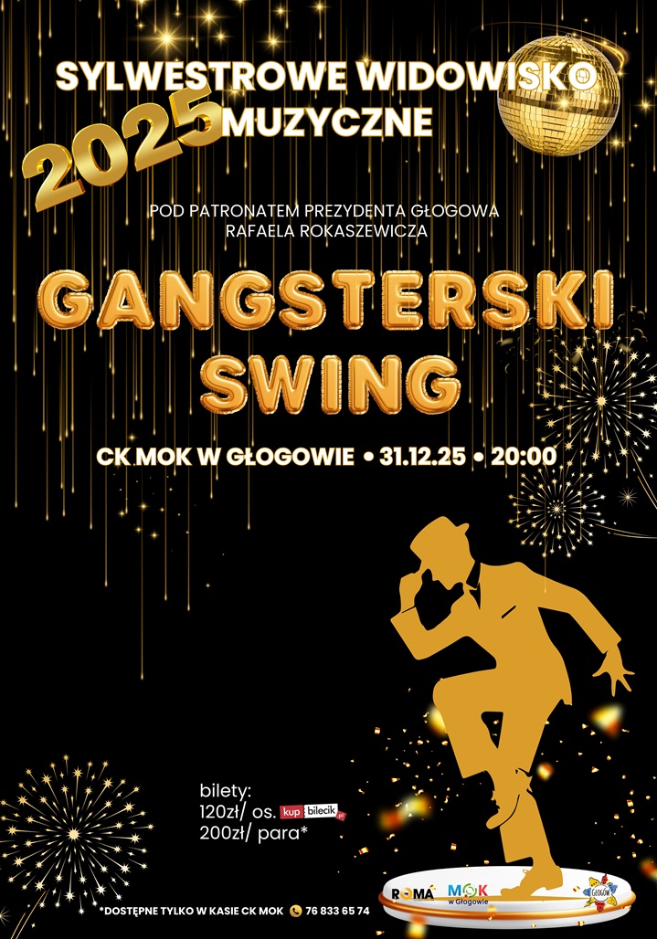 Plakat: GANGSTERSKI SWING - sylwestrowe widowisko muzyczne pod patronatem Prezydenta Głogowa Rafaela Rokaszewicza  