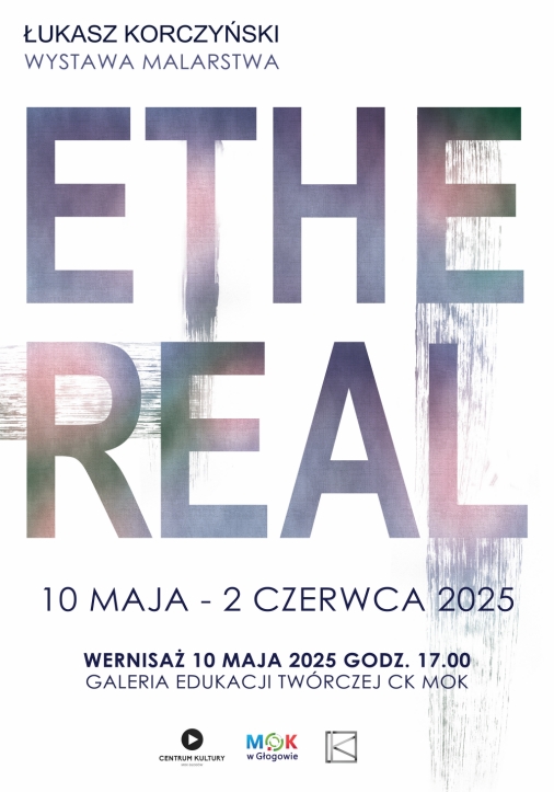 Plakat: ETHEREAL - wystawa malarstwa Łukasza Korczyńskiego 