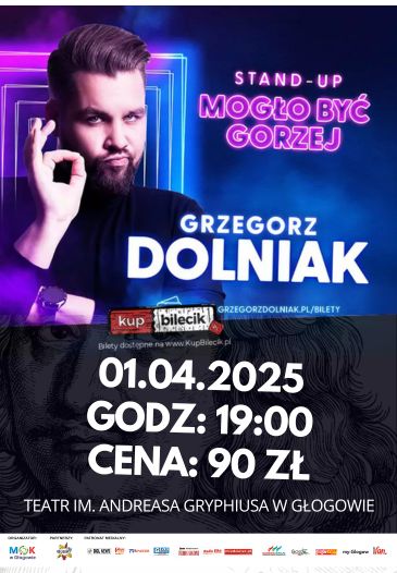 "MOGŁOG BYĆ GORZEJ" stand-up Grzegorza Dolniaka  