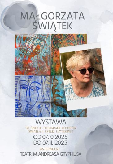 WYSTAW "W ŚWIECIE FOTOGRAFII KOLORÓW, ŚWIATŁA I SZTUKI UŻYRKOWEJ" - MAŁGORZAT ŚWIĄTEK