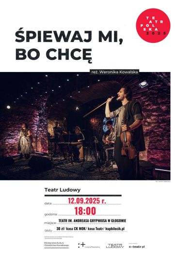 "ŚPIEWAJ MI, BO CHCĘ" - TEATR POLSKA